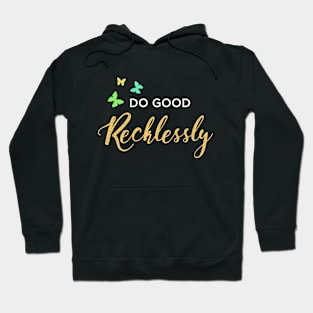 Do Good Recklessly Hoodie